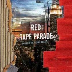 Red Tape Parade : Ballads of the Flexible Bullet